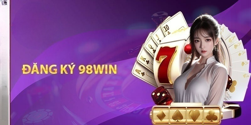 Thông tin cần cung cấp khi đăng ký 98WIN