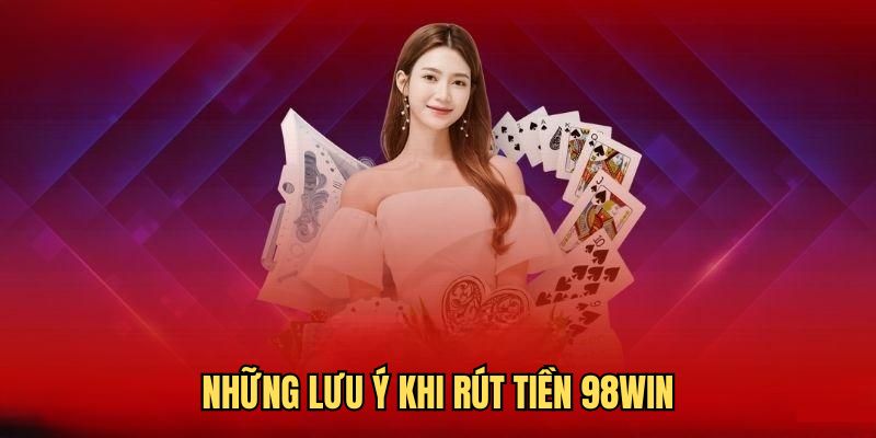 Yếu tố giúp quá trình rút tiền 98Win thành công 