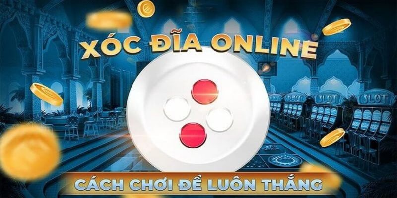 Kinh nghiệm chơi Xóc đĩa online tại 98WIN luôn thắng